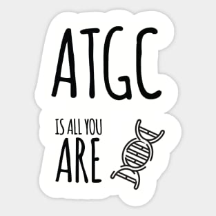 ATGC is all you are Sticker